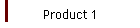 Product 1