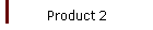 Product 2